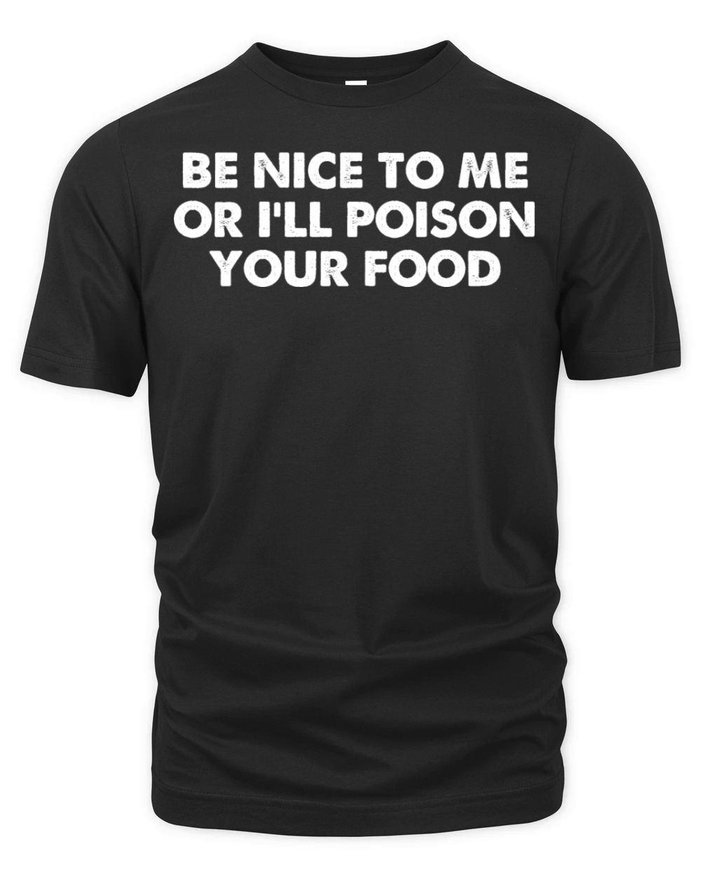 Be Nice To Me Or Ill Poison Your Food Organic Unisex T-shirt