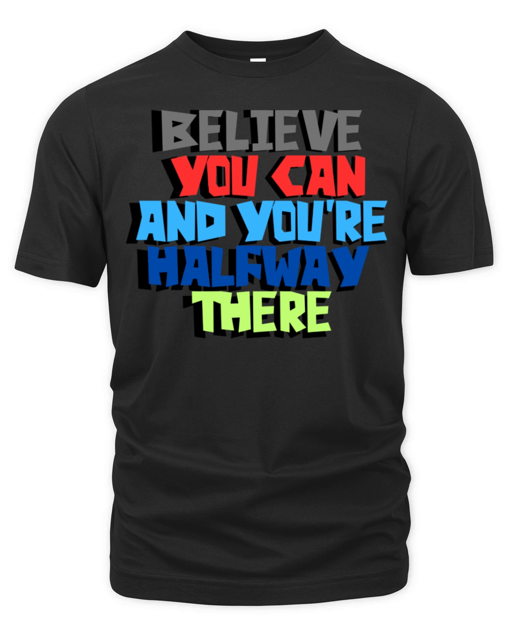 Believe you can and you re halfway there Organic Unisex T-shirt