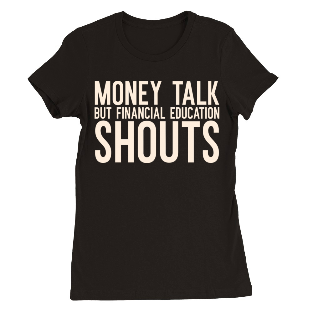 Financial Education Amplified T-shirt Premium Womens Crewneck T-shirt