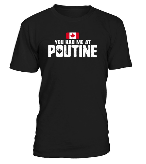 You Had Me At Poutine Canadian Fries Canada Flag T-Shirt Unisex