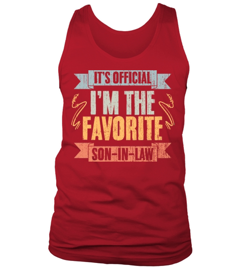 Funny Family Humor Its Official Im The Favorite Tank Top Unisex