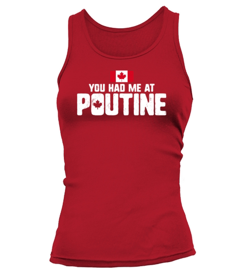 You Had Me At Poutine Canadian Fries Canada Flag Tank top Woman