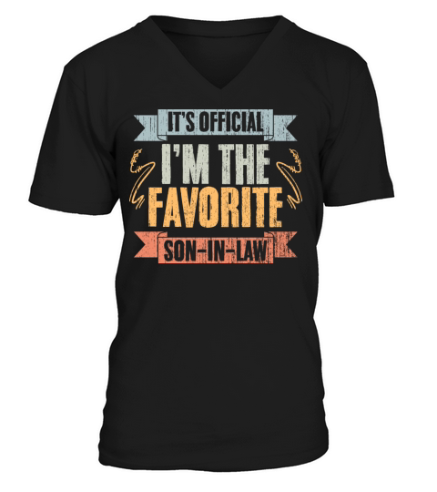 Funny Family Humor Its Official Im The Favorite V-Neck T-shirt