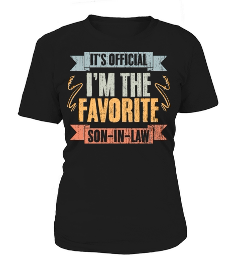 Funny Family Humor Its Official Im The Favorite Women's T-Shirt