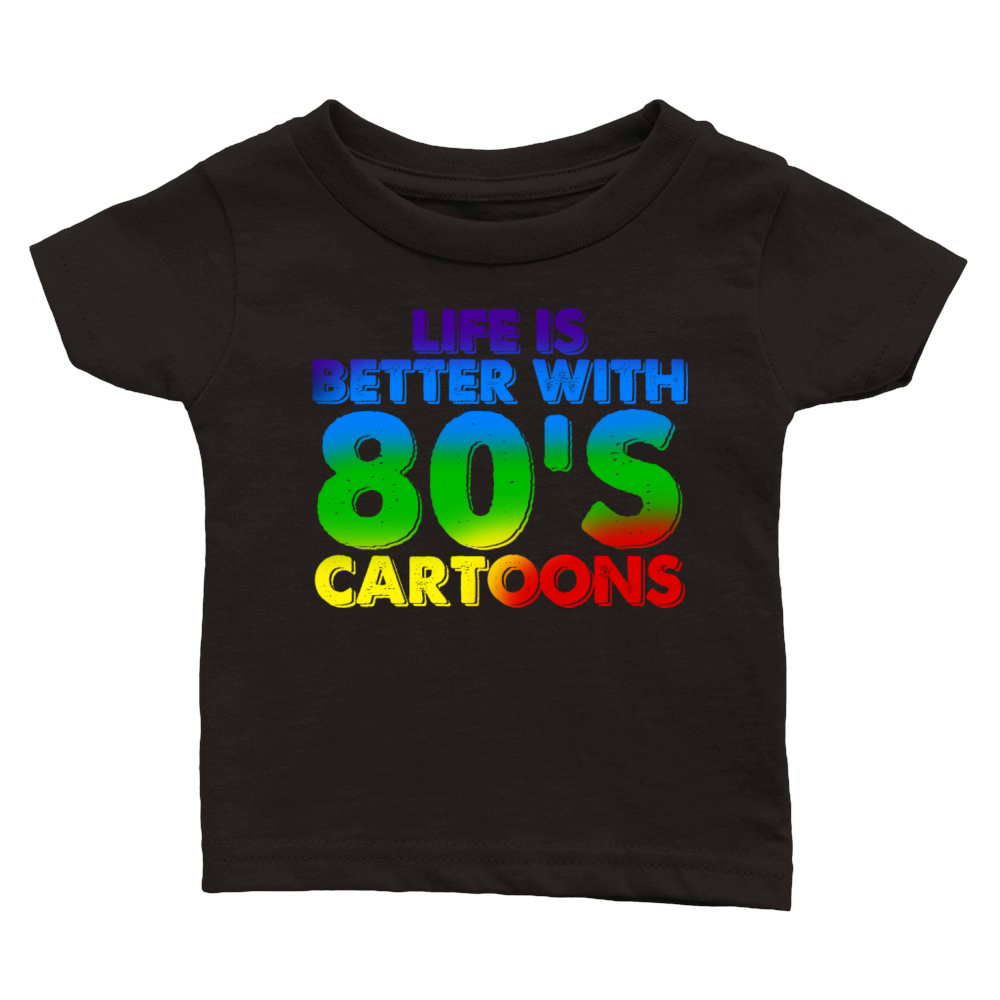 Life Is Better With 80s Cartoons Classic Baby Crewneck T-shirt