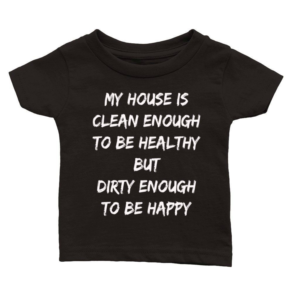 My House Is Clean Enough To Be Healthy Classic Baby Crewneck T-shirt