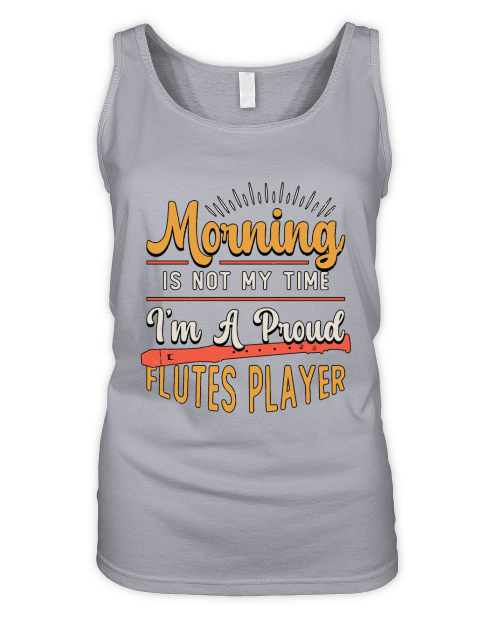 Flutes Player Morning Is Not My Time Im A Flutist Organic Women's Tank Top