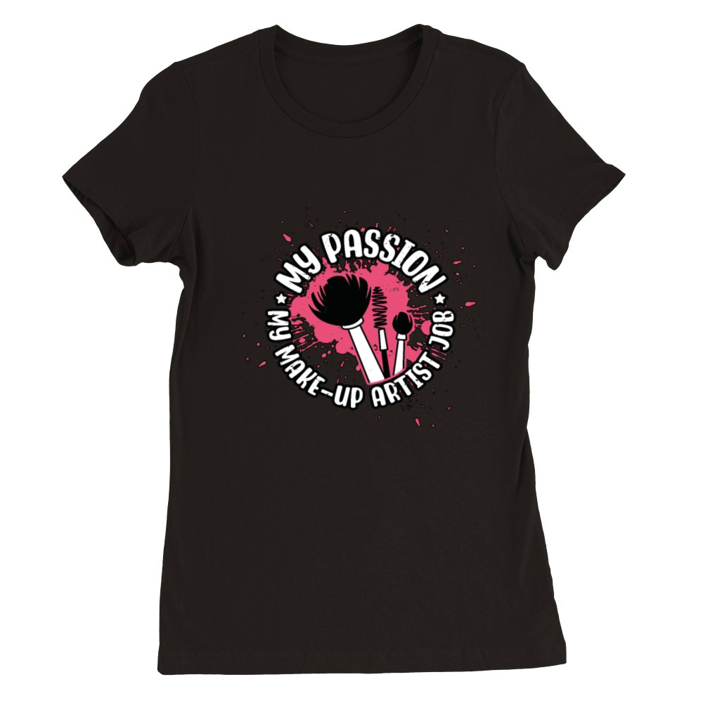 Make-up Artist My Passion My Make-Up Beautician Premium Womens Crewneck T-shirt