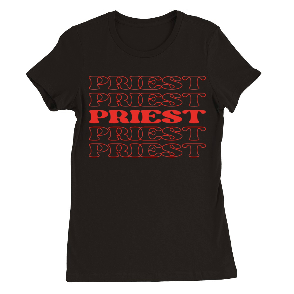 Priest Funny Appreciation Quotes Premium Womens Crewneck T-shirt