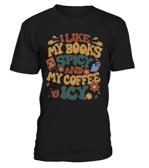 I Like My Books Spicy And My Coffee Icy T-Shirt Unisex