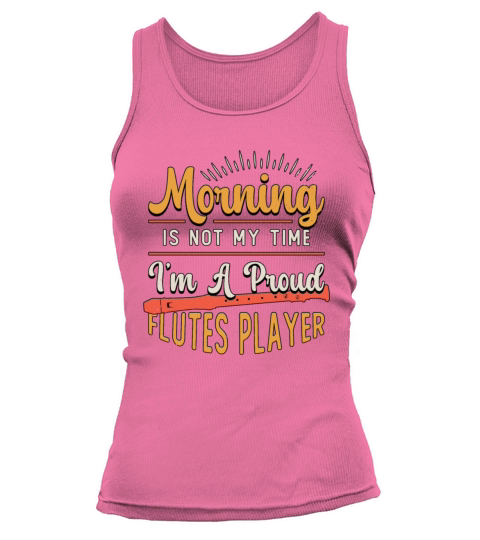 Flutes Player Morning Is Not My Time Im A Flutist Tank top Woman