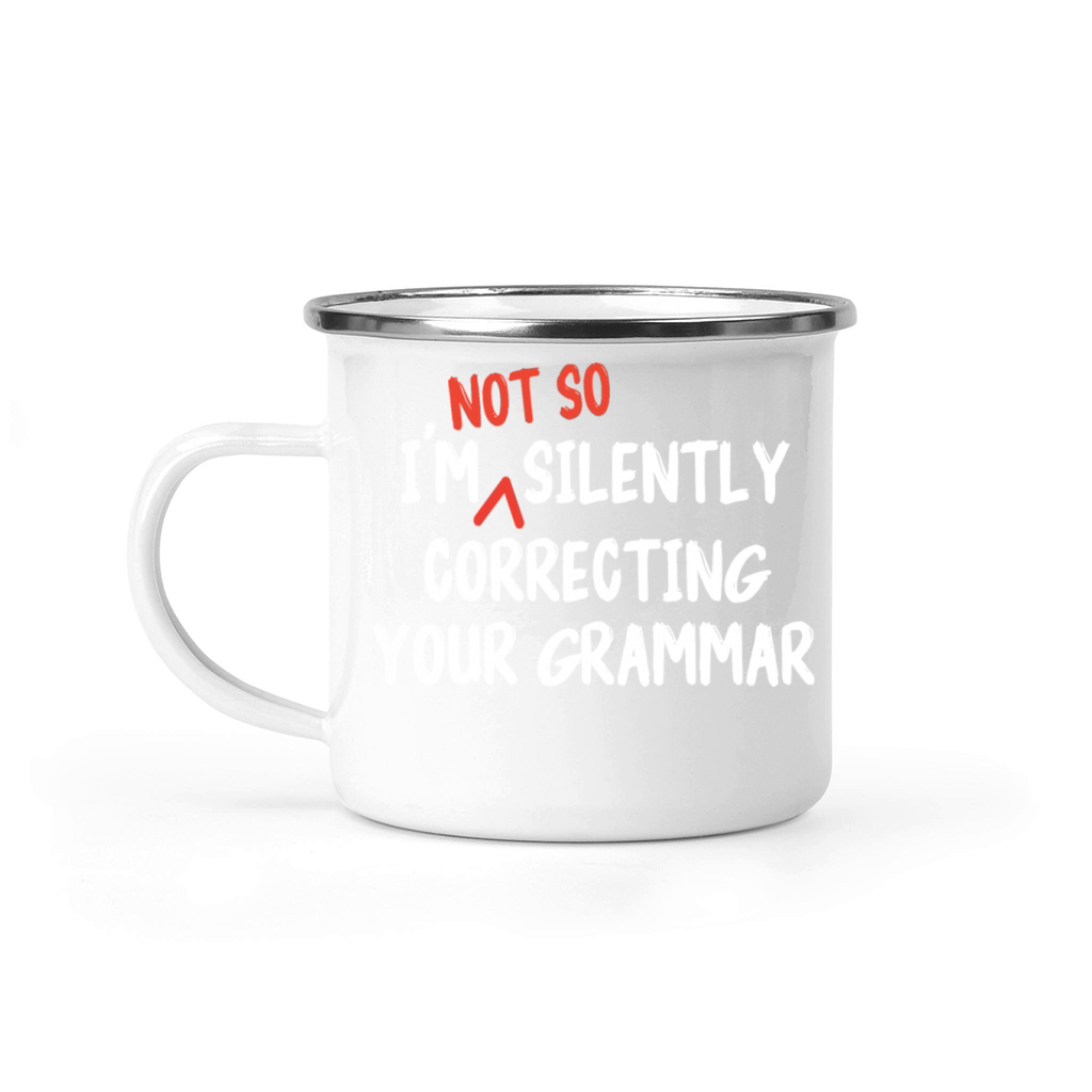 Im Not So Silently Correcting Your Grammar Funny Camping Mug