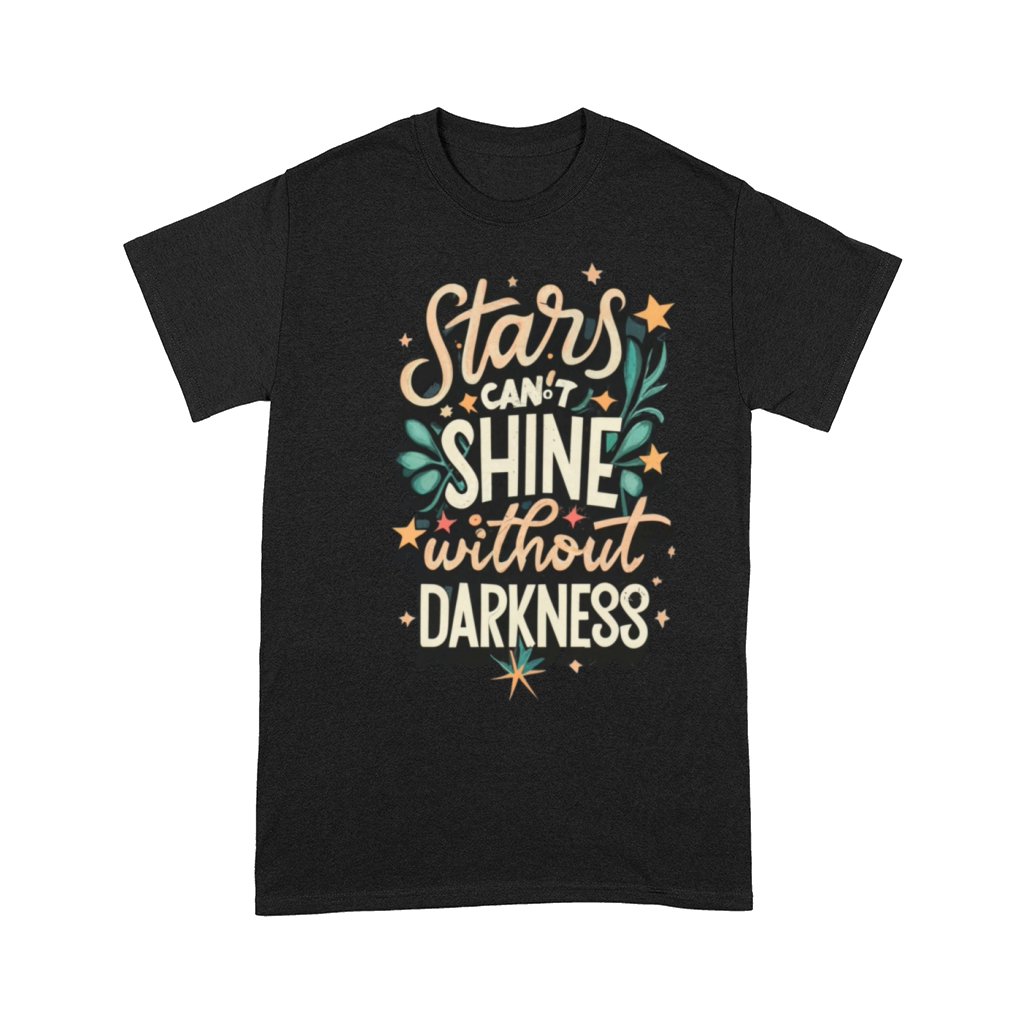 Stars can t shine without darkness Comfort T-shirt