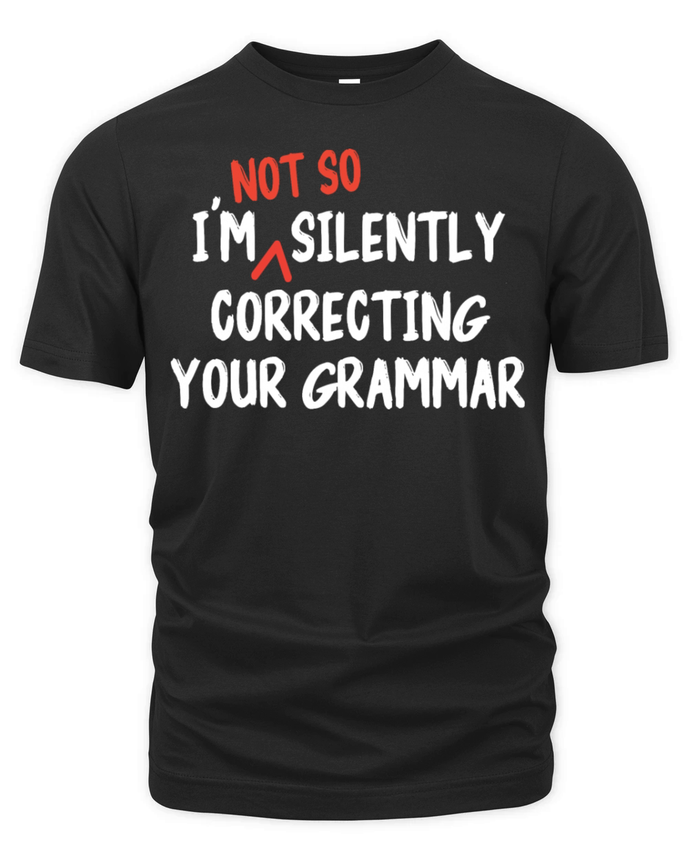Im Not So Silently Correcting Your Grammar Funny Organic Unisex T-shirt