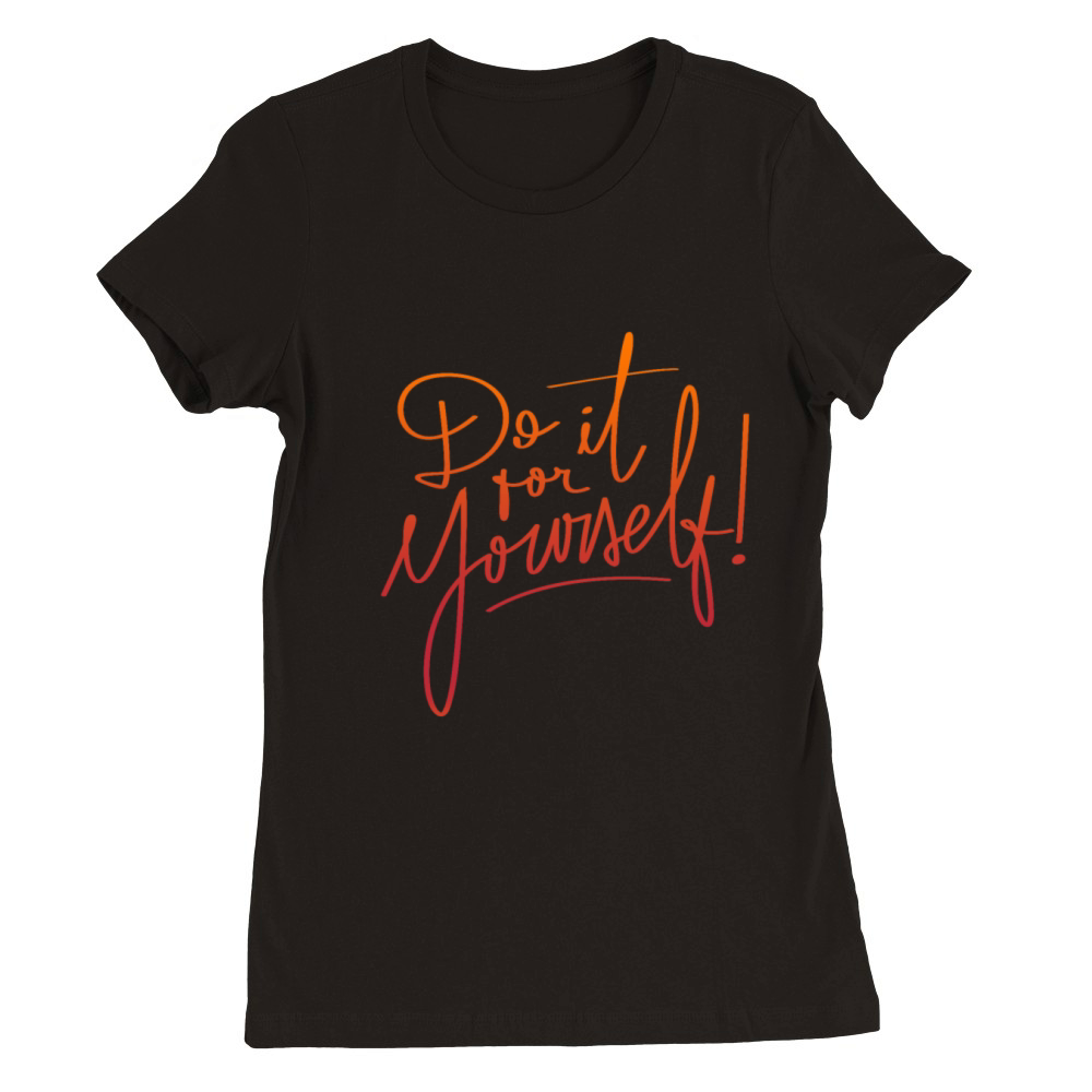Do it for yourself Premium Womens Crewneck T-shirt