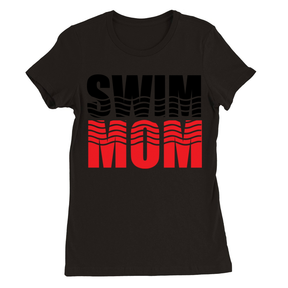 Swim Mom Made to order Pick your colors Graphic Te Premium Womens Crewneck T-shirt