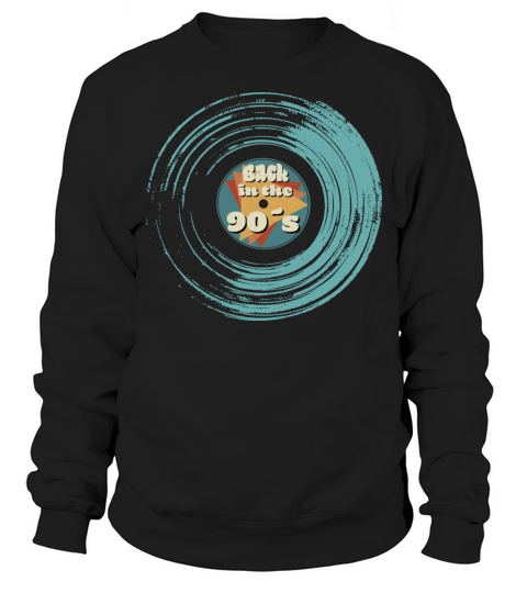 Back To The 90s Vinyl Record Sweatshirt Unisex