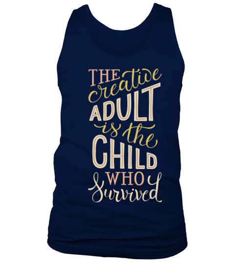 the creative adult is the child who survived Tank Top Unisex