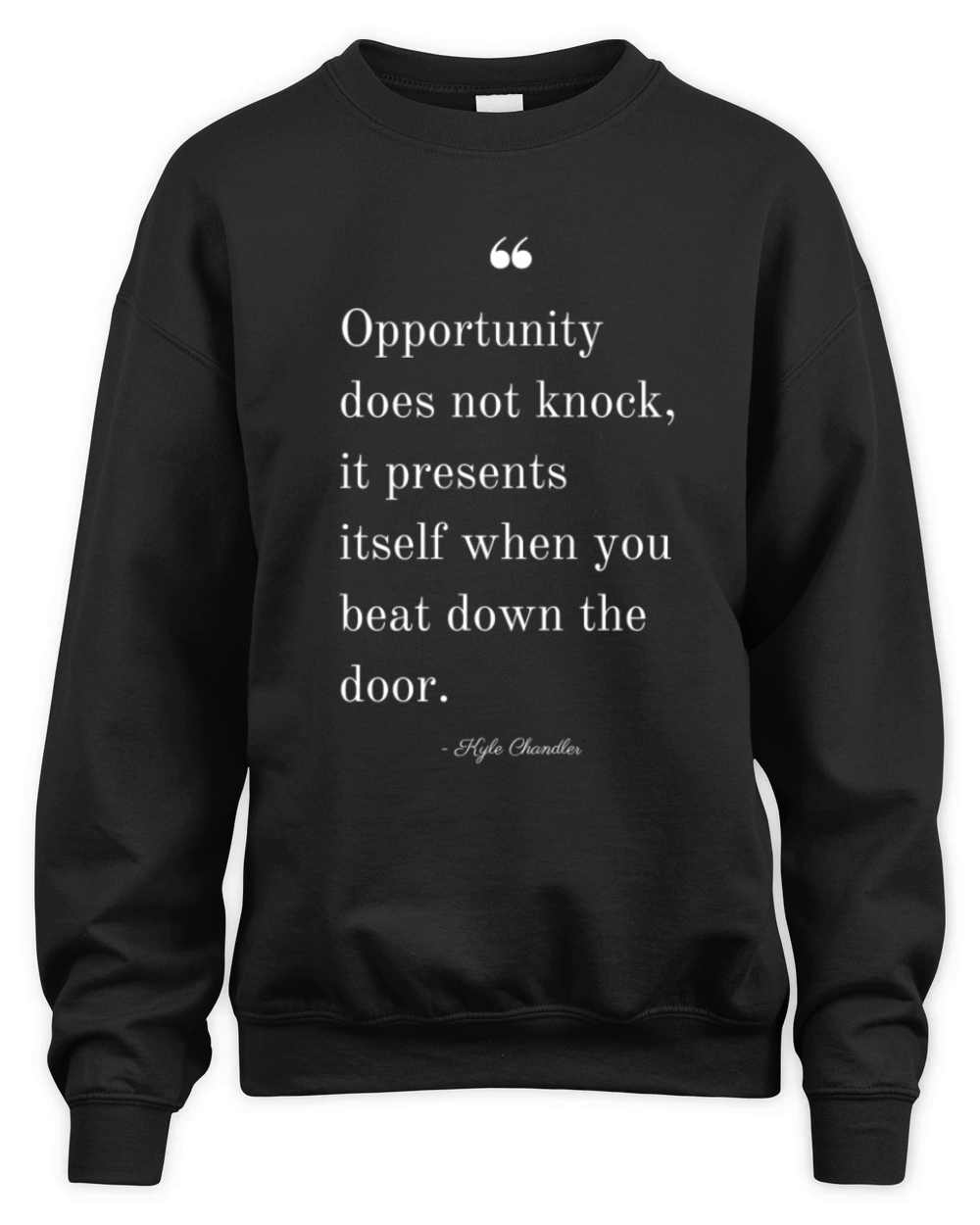 Opportunity doesnt knock Unisex Premium Crewneck Sweatshirt