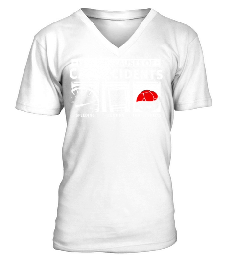 The Leading Cause Of Car Accidents V-Neck T-shirt