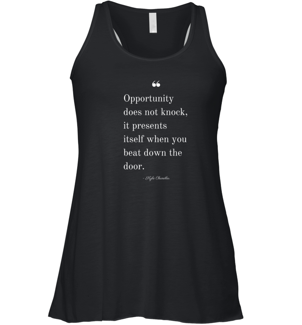 Opportunity doesnt knock Women's Flowy Tank Top