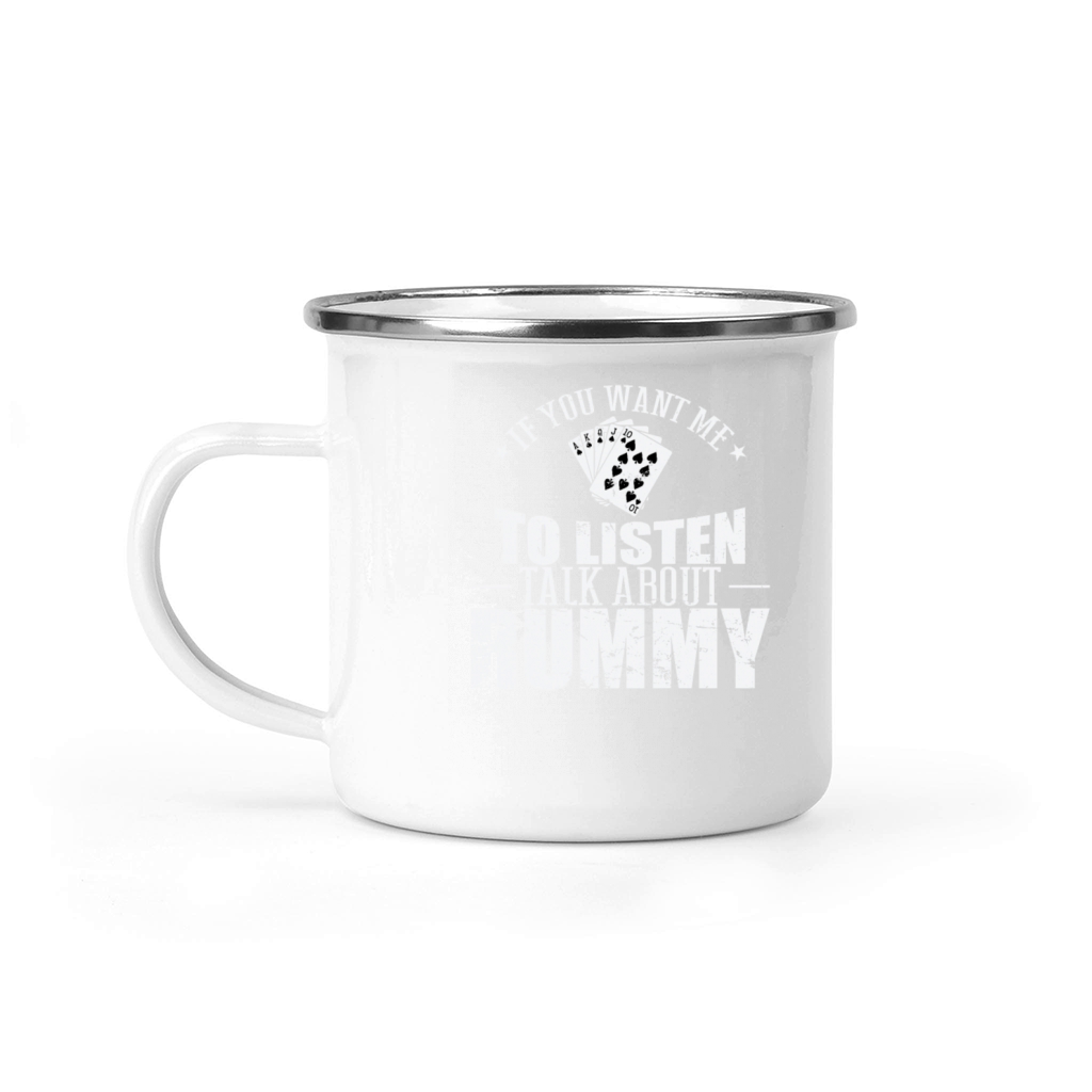 If you want me to listen talk about Rummy Camping Mug