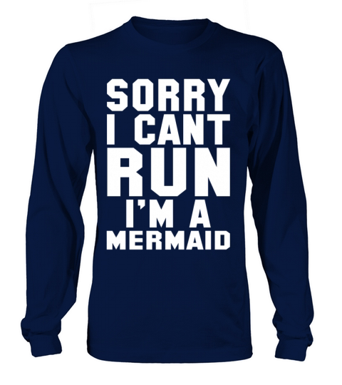 I cant run Im a Mermaid Long sleeved Unisex