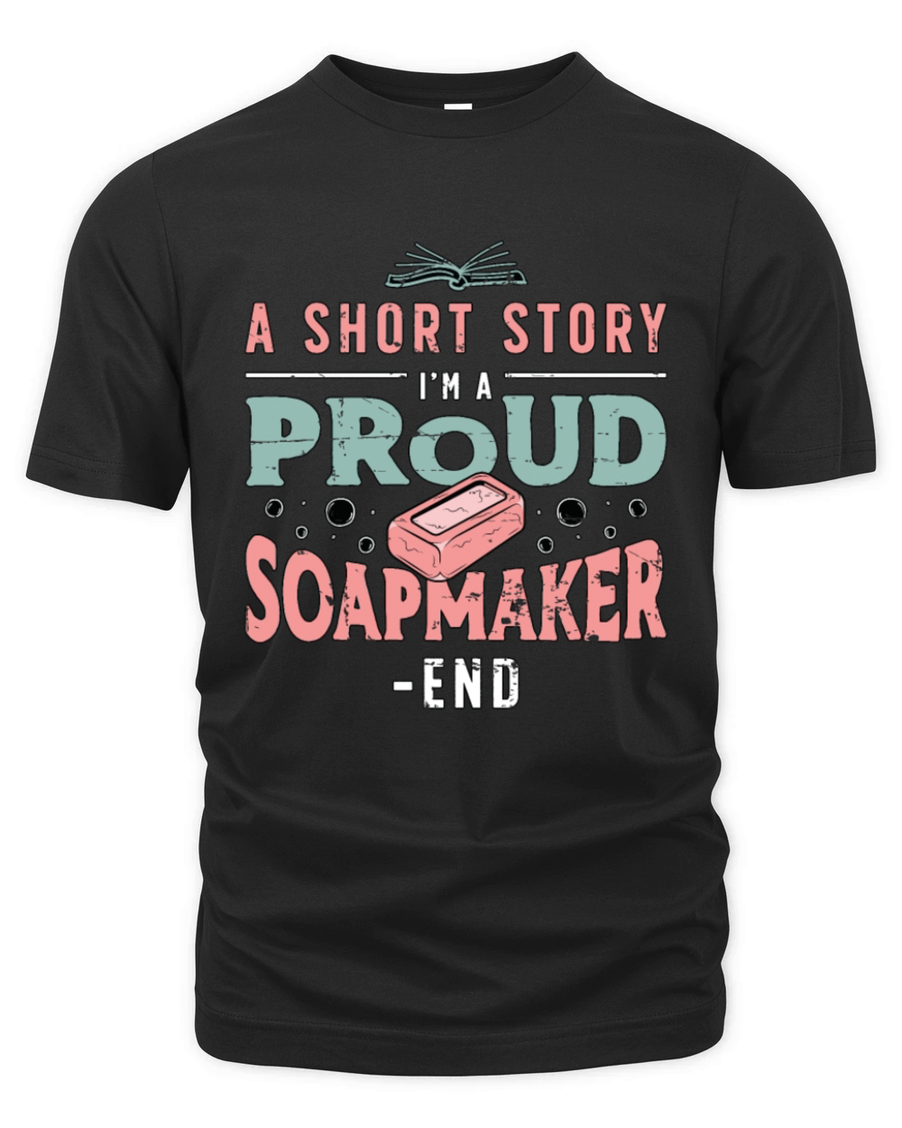 Soapmaker A Short Story I Am A Proud Soap Crafting Organic Unisex T-shirt