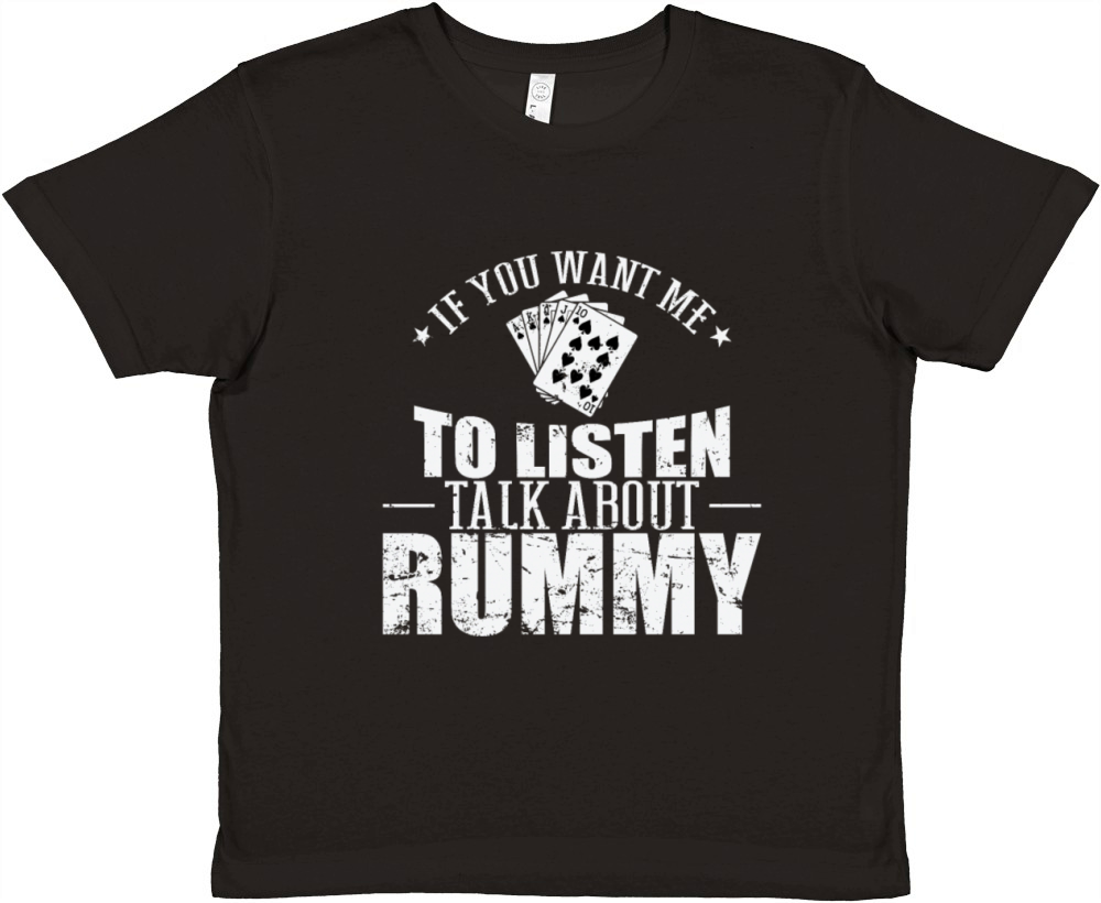 If you want me to listen talk about Rummy Premium Kids Crewneck T-shirt