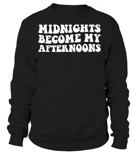 Midnights Become My Afternoons Sweatshirt Unisex