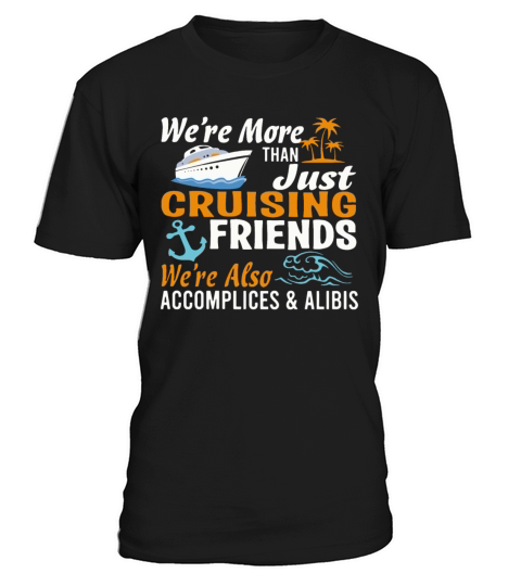 Were More Than Just Cruising T-Shirt Unisex