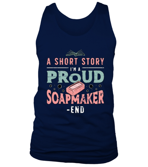 Soapmaker A Short Story I Am A Proud Soap Crafting Tank Top Unisex