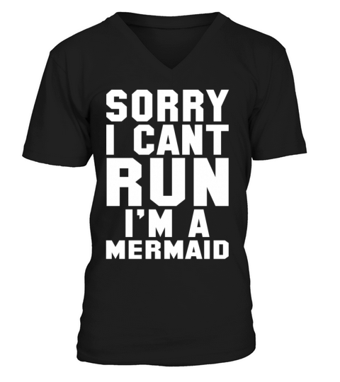 I cant run Im a Mermaid V-Neck T-shirt