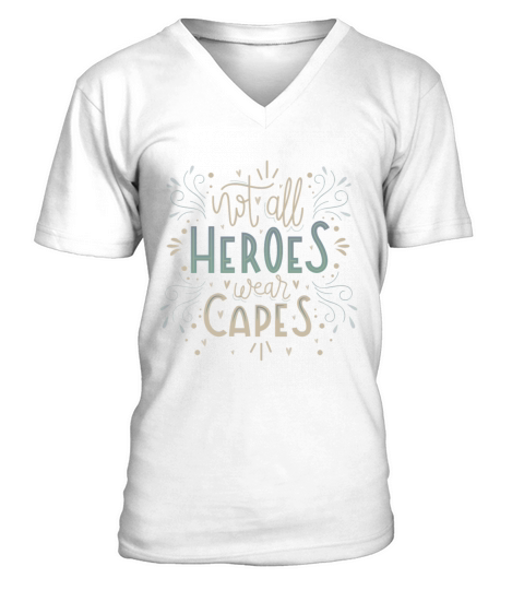 not all heroes wear capes V-Neck T-shirt