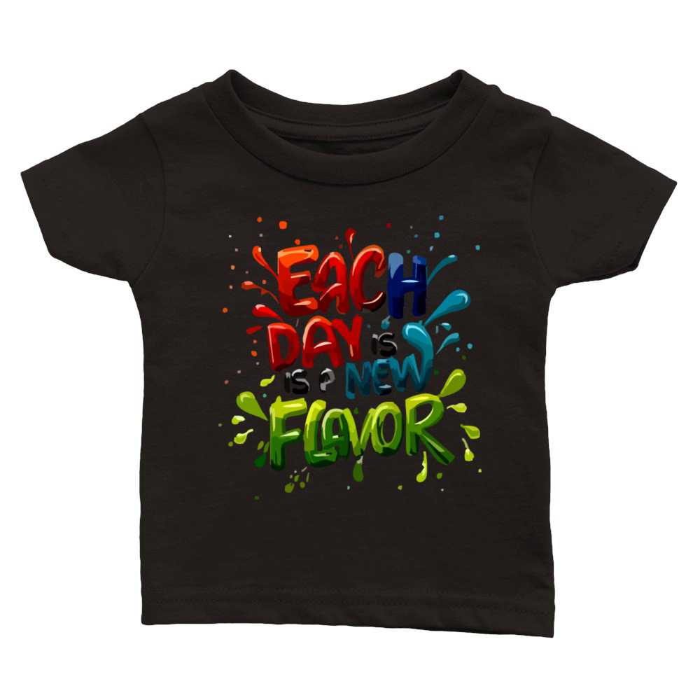 EACH DAY IS A NEW FLAVOR Classic Baby Crewneck T-shirt