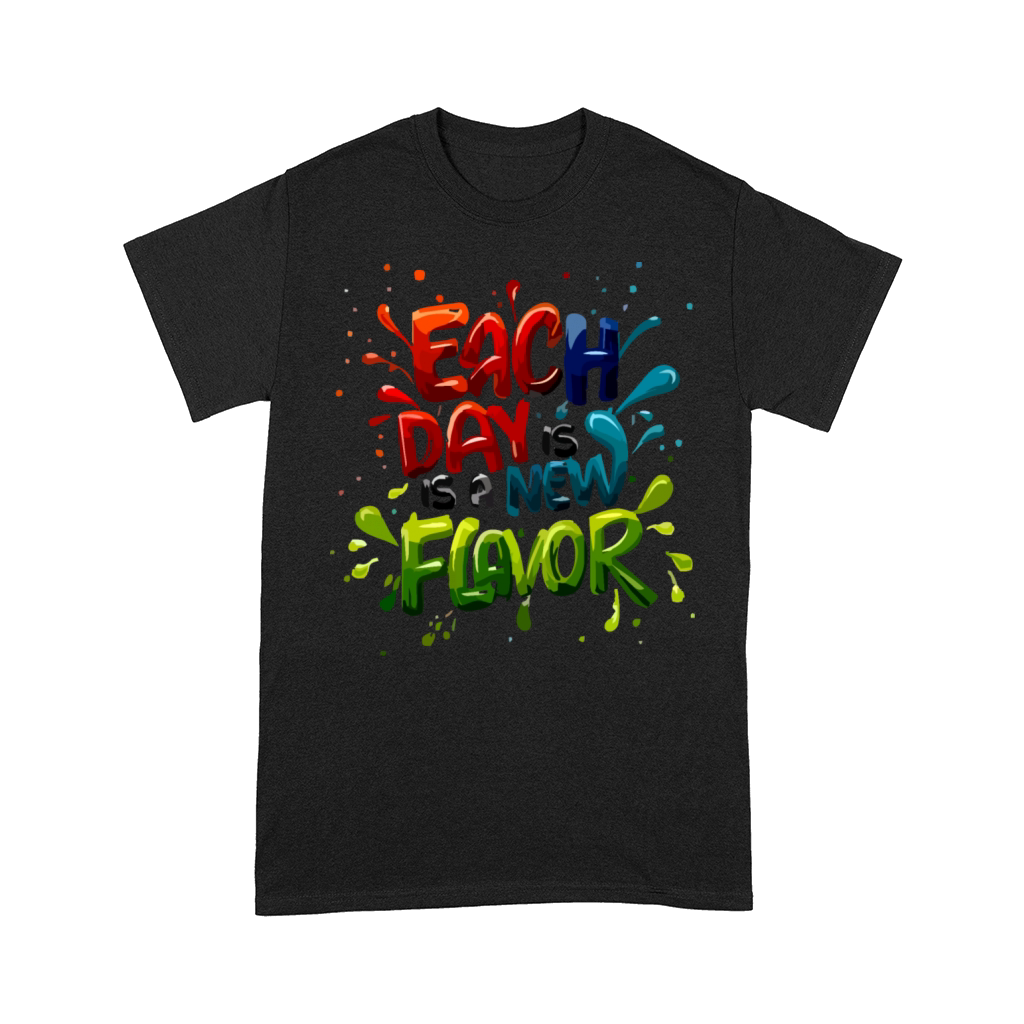 EACH DAY IS A NEW FLAVOR Comfort T-shirt