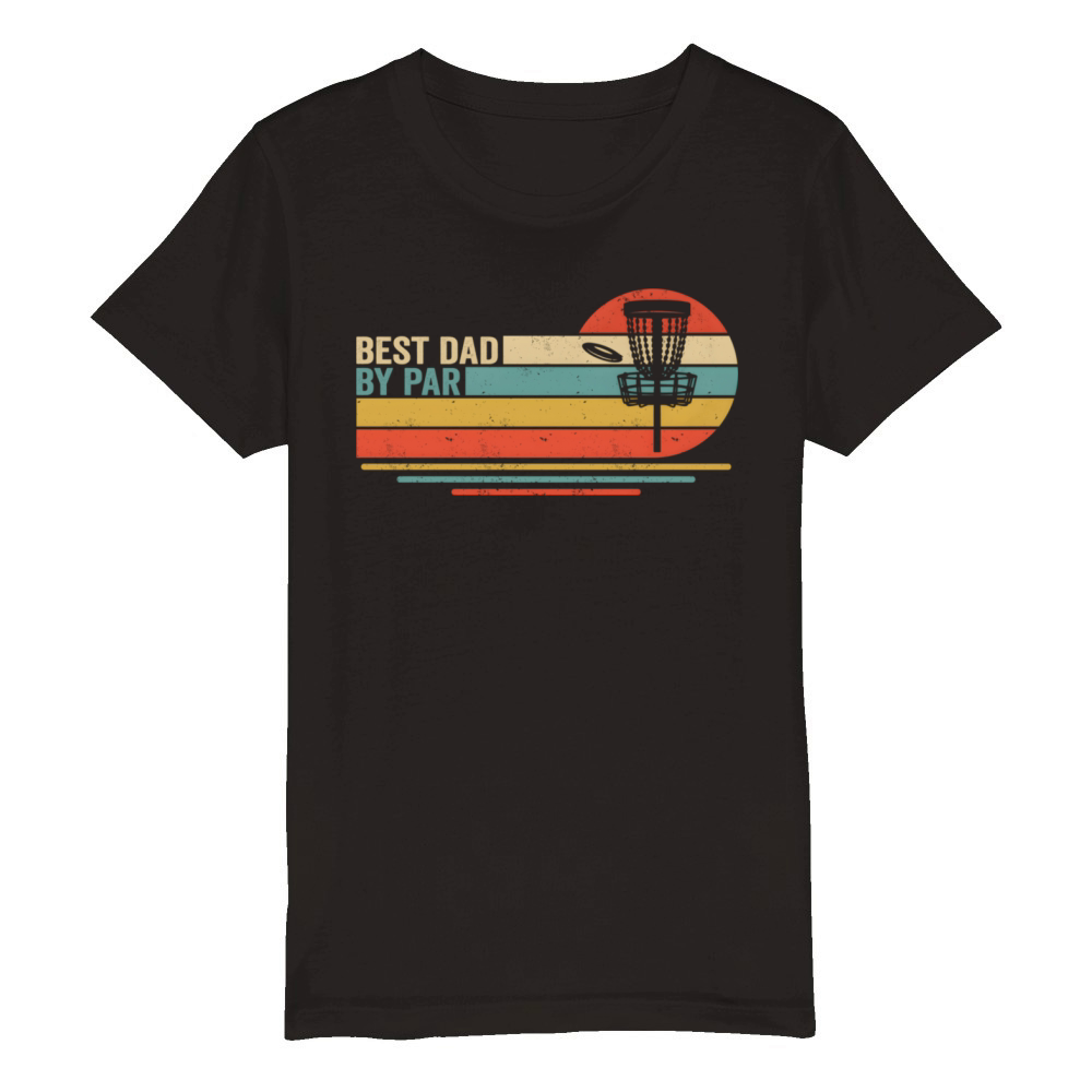 Best Dad By Par Disc Golf Dad Di Golf Golfer Organic Kids Crewneck T-shirt