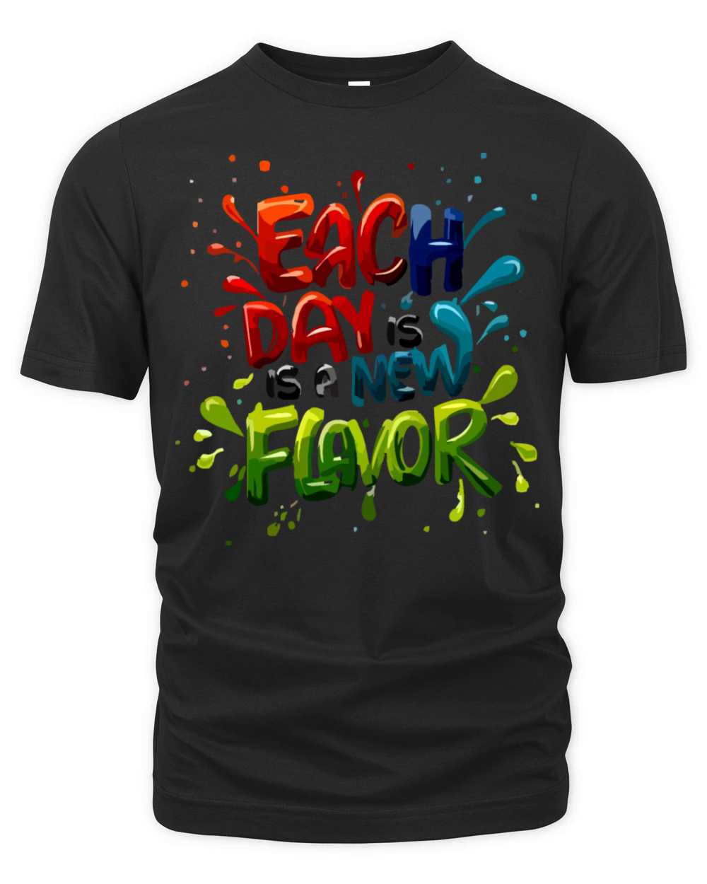 EACH DAY IS A NEW FLAVOR Organic Unisex T-shirt