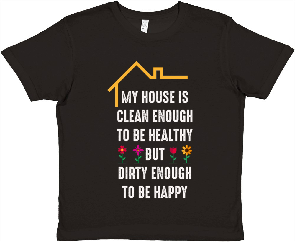 My House Is Clean Enough To Be Healthy Premium Kids Crewneck T-shirt