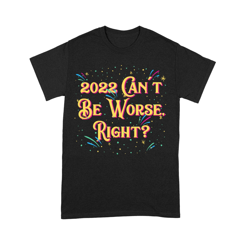2022 Cant Be Worse Happy New Year Sayings NYE Quot Premium T-shirt