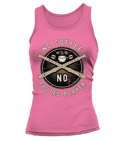 Flutes Player No Coffee No Flutist Coffee Lover Tank top Woman