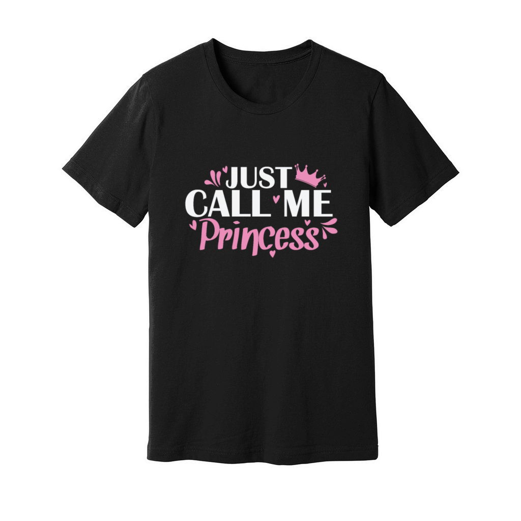 Just Call Me Princess Girlfriend Girl Unisex Jersey Tee
