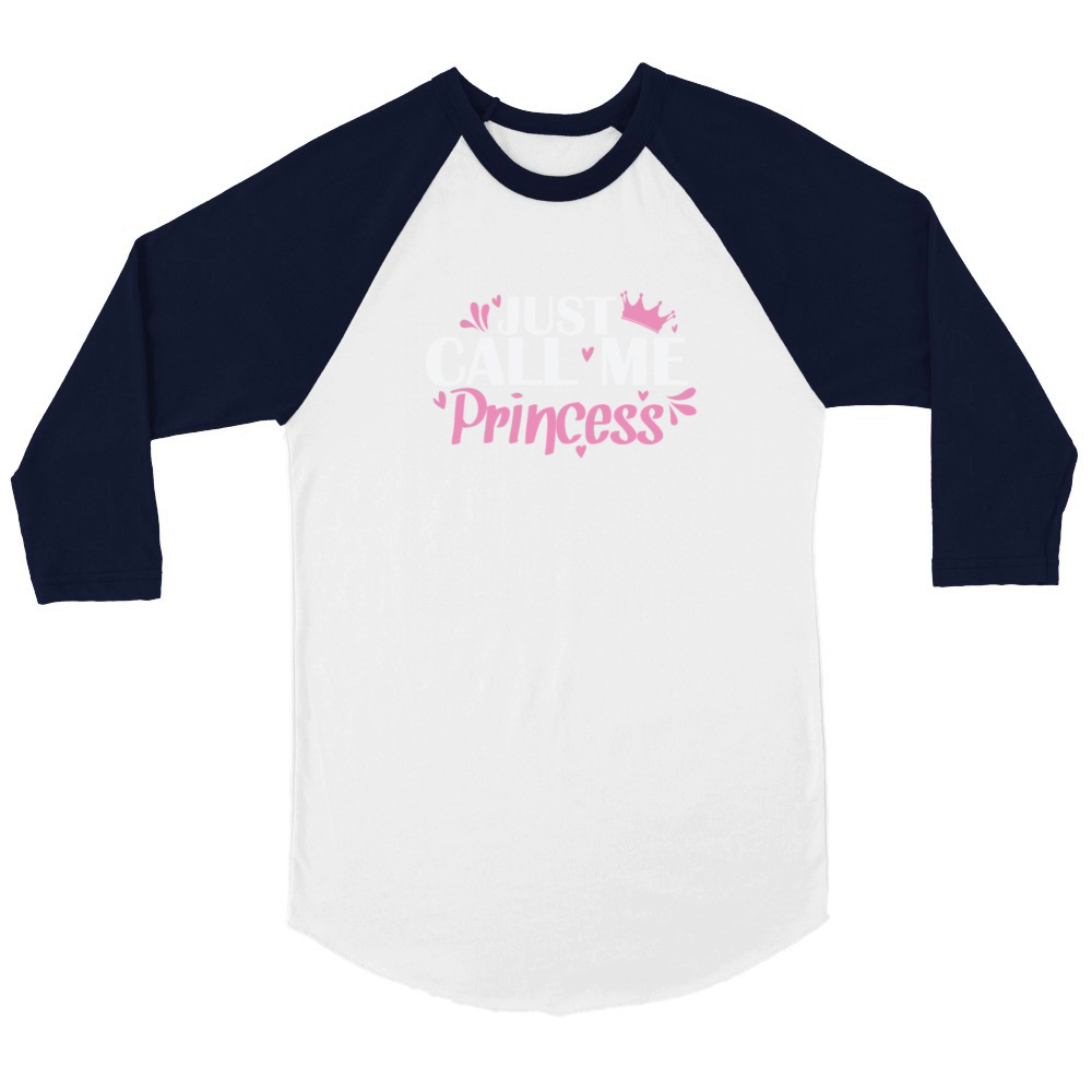 Just Call Me Princess Girlfriend Girl Unisex ¾ sleeve Raglan T-shirt