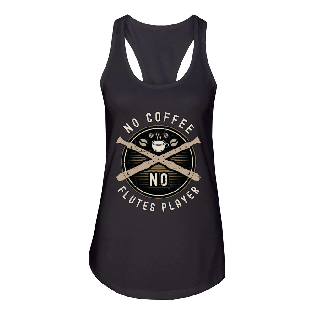 Flutes Player No Coffee No Flutist Coffee Lover Women's Racerback Tank