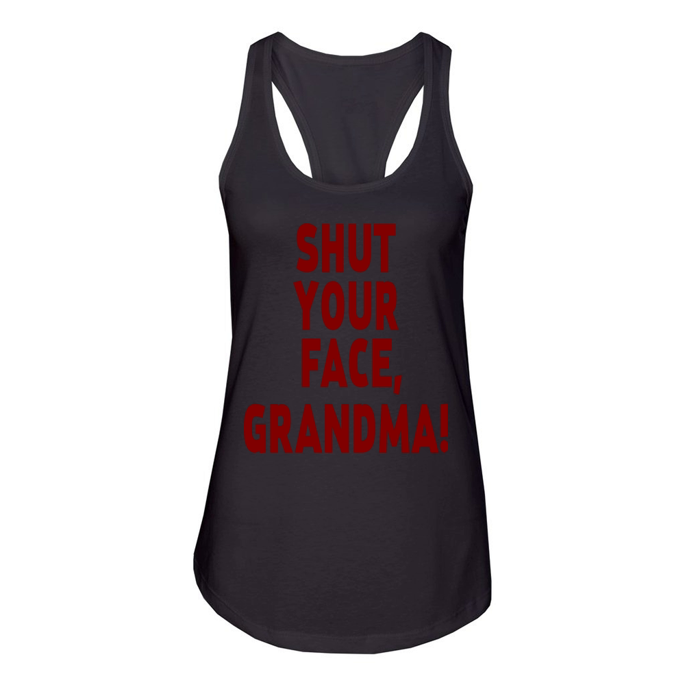 Shut Your Face Grandma Women's Racerback Tank