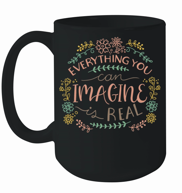 everything you can imagine Ceramic Mug