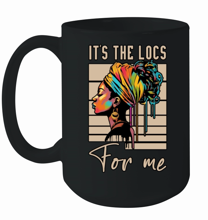 Its the Locs For Me - Afro Hair Black American Ceramic Mug