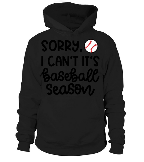Sorry I Can t It s Baseball Season Baseball Player Hoodie Unisex