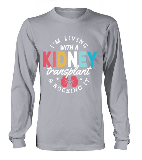 Im Living With A Kidney Transplant And Rocking It Long sleeved Unisex