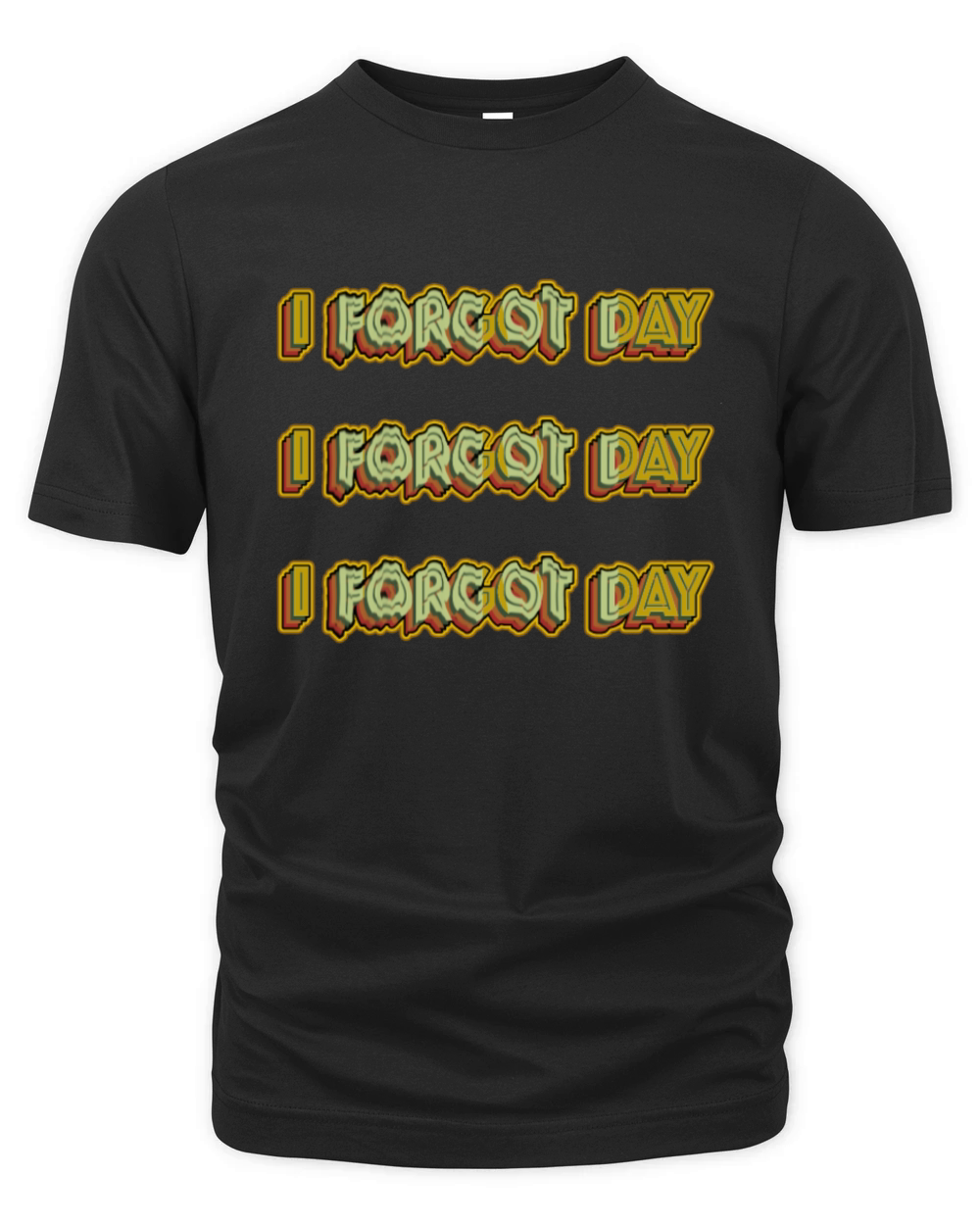 I Forgot day What Funny Unisex T-Shirt Quotes forg Organic Unisex T-shirt